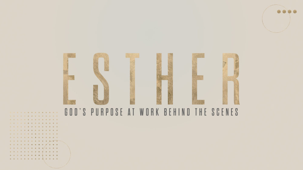Esther: God\'s Purpose at Work Behind the Scenes