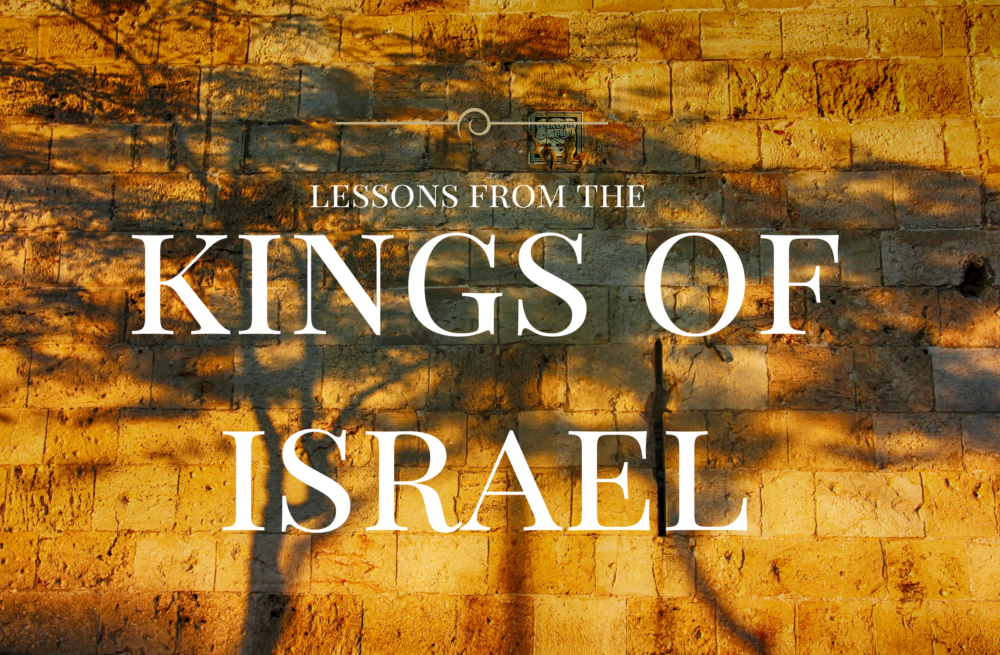 Lessons From the Kings of Israel